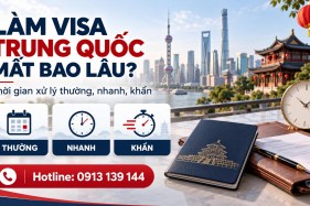 Làm Visa Trung Quốc Mất Bao Lâu? 
