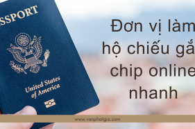 Đơn vị làm hộ chiếu gắn chip online nhanh