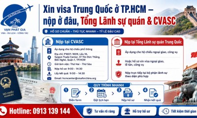 Xin visa Trung Quốc ở TP.HCM và nộp ở đâu