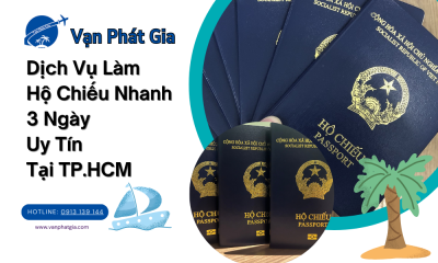 Dịch Vụ Làm Hộ Chiếu Nhanh 3 Ngày Uy Tín Tại TP.HCM – Vạn Phát Gia